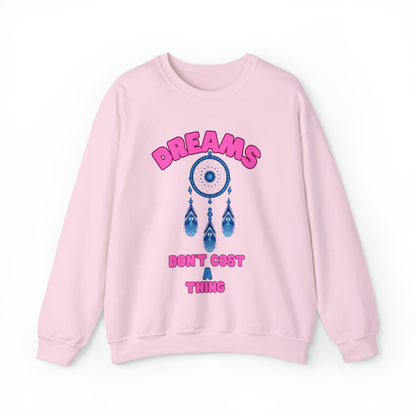 🦋 Dreams Don’t Cost a Thing 🦋 Sweatshirts