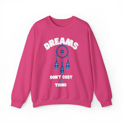 🦋 Dreams Don’t Cost a Thing 🦋 Sweatshirts