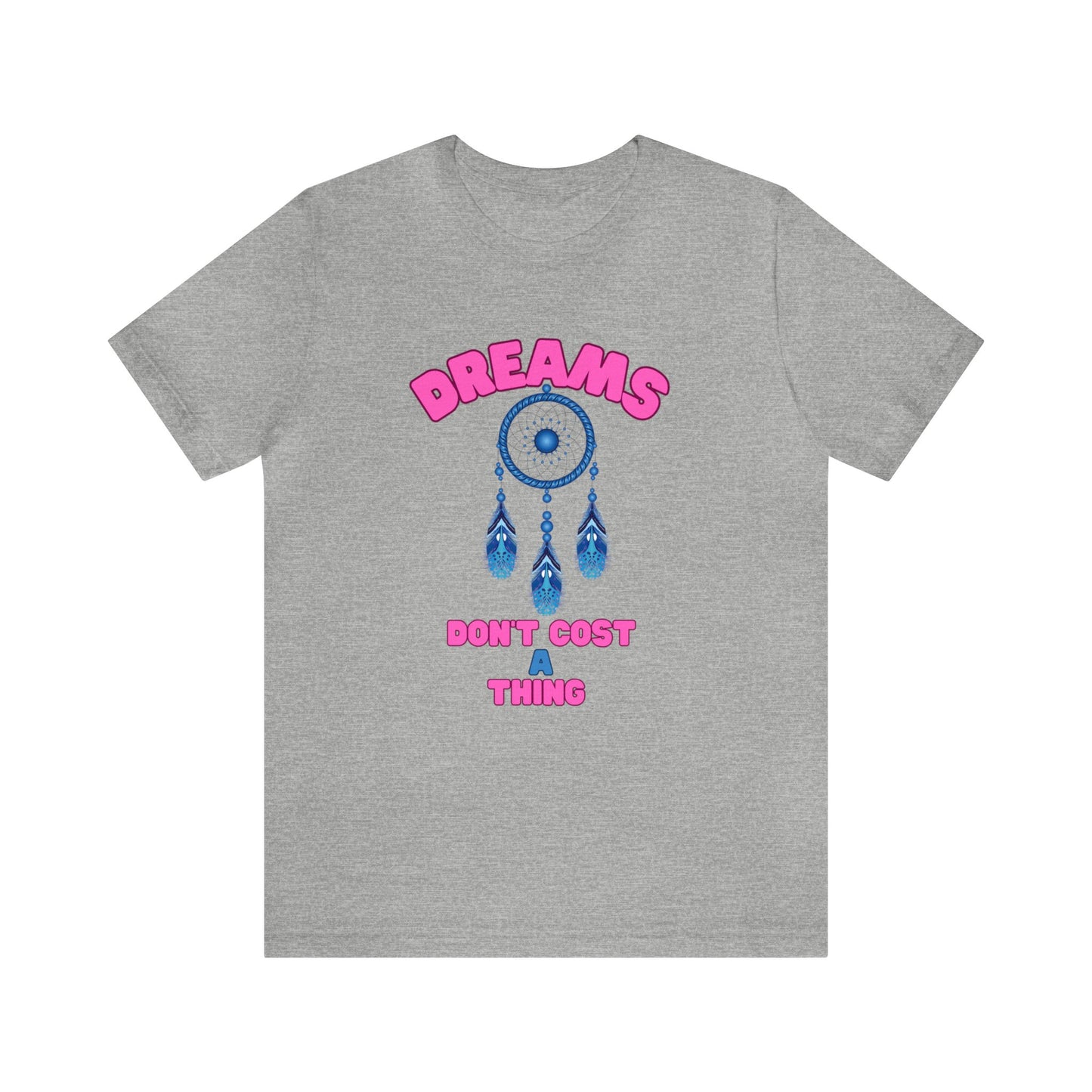 🦋 Dreams Don’t Cost a Thing 🦋 Tees