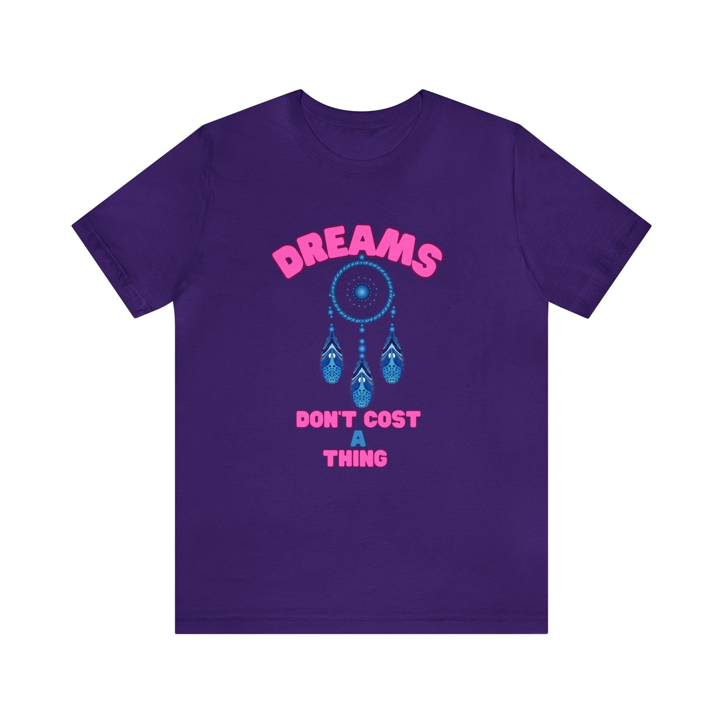 🦋 Dreams Don’t Cost a Thing 🦋 Tees