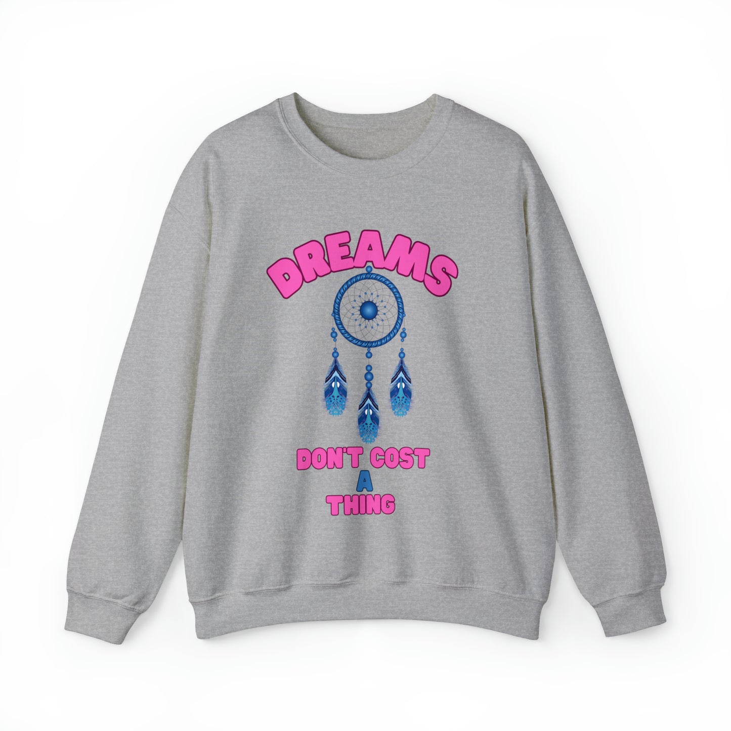 🦋 Dreams Don’t Cost a Thing 🦋 Sweatshirts