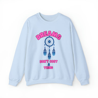 🦋 Dreams Don’t Cost a Thing 🦋 Sweatshirts