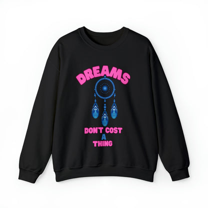 🦋 Dreams Don’t Cost a Thing 🦋 Sweatshirts