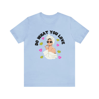 🦋 Do What You Love 🦋 Tees