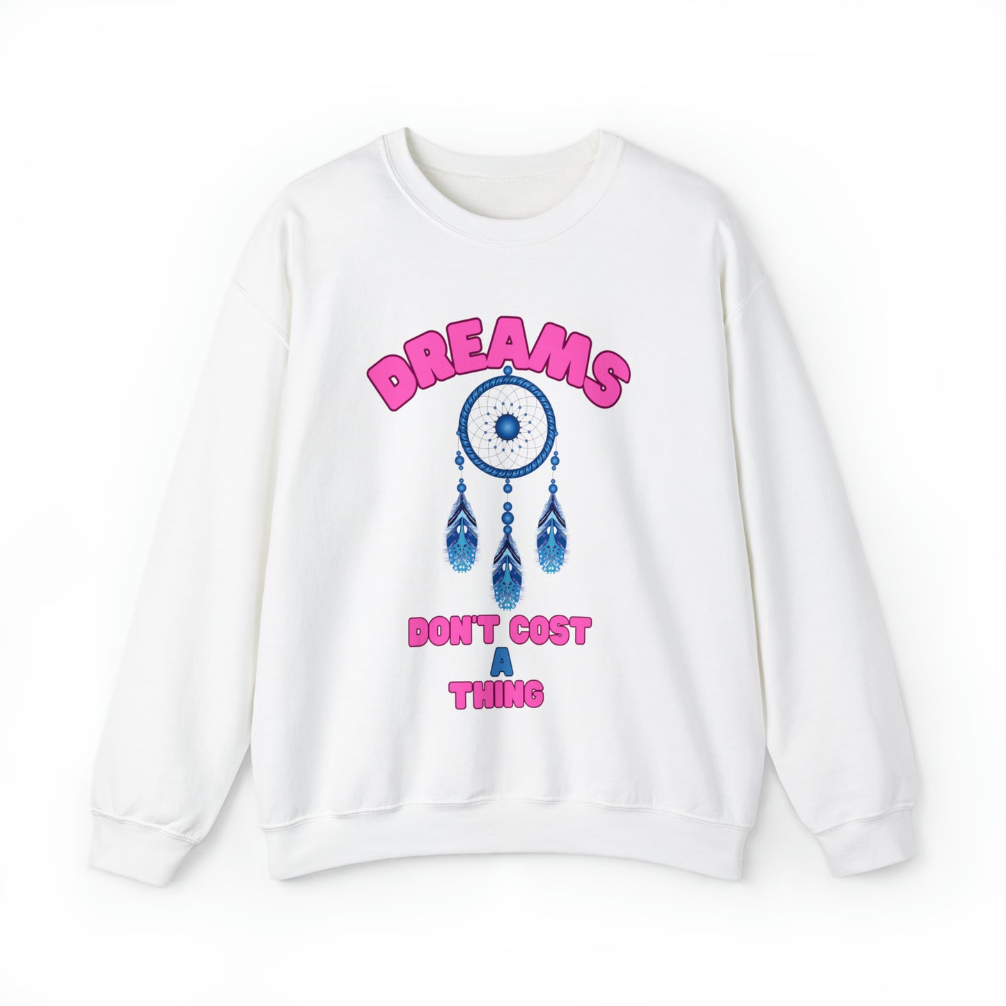 🦋 Dreams Don’t Cost a Thing 🦋 Sweatshirts