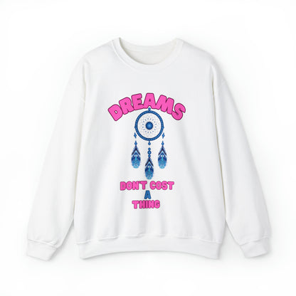 🦋 Dreams Don’t Cost a Thing 🦋 Sweatshirts