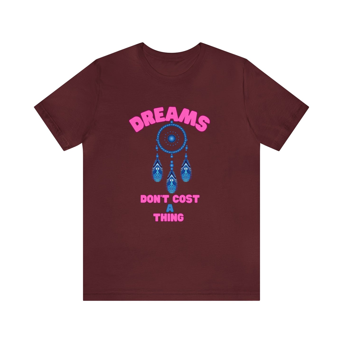 🦋 Dreams Don’t Cost a Thing 🦋 Tees