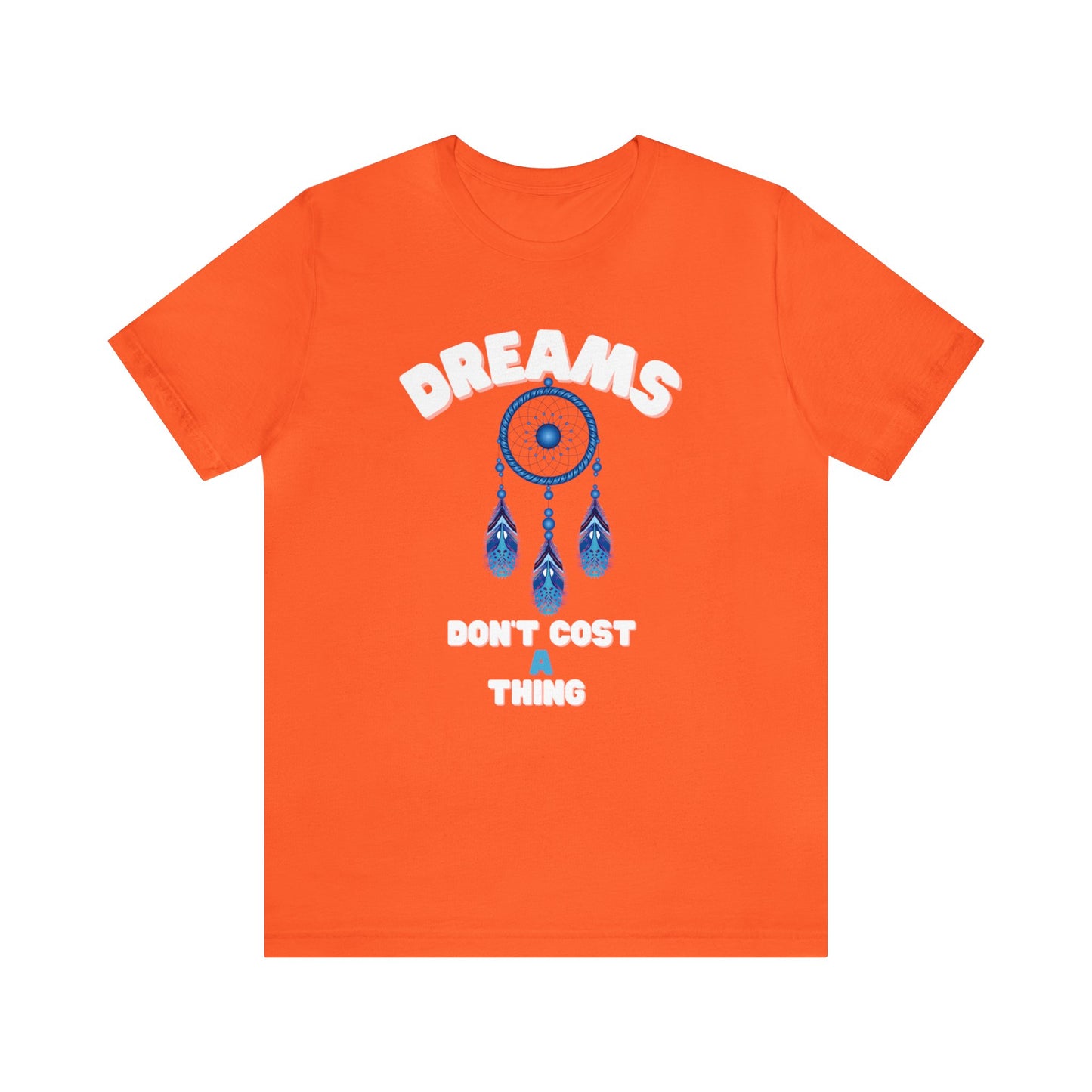 🦋 Dreams Don’t Cost a Thing 🦋 Tees