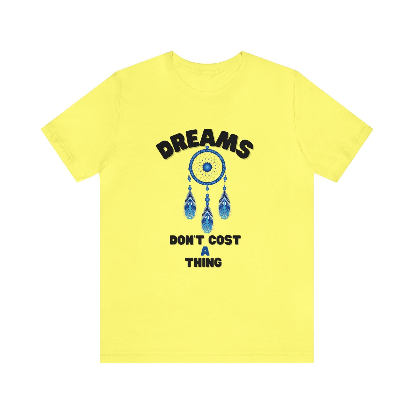 🦋 Dreams Don’t Cost a Thing 🦋 Tees