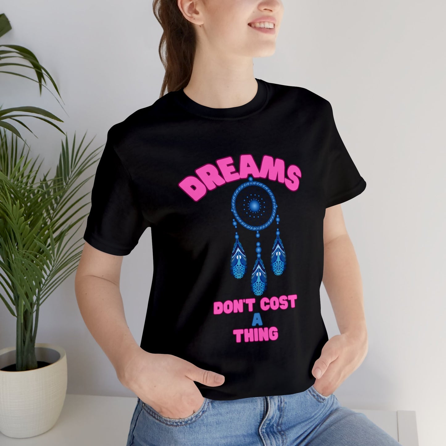 🦋 Dreams Don’t Cost a Thing 🦋 Tees