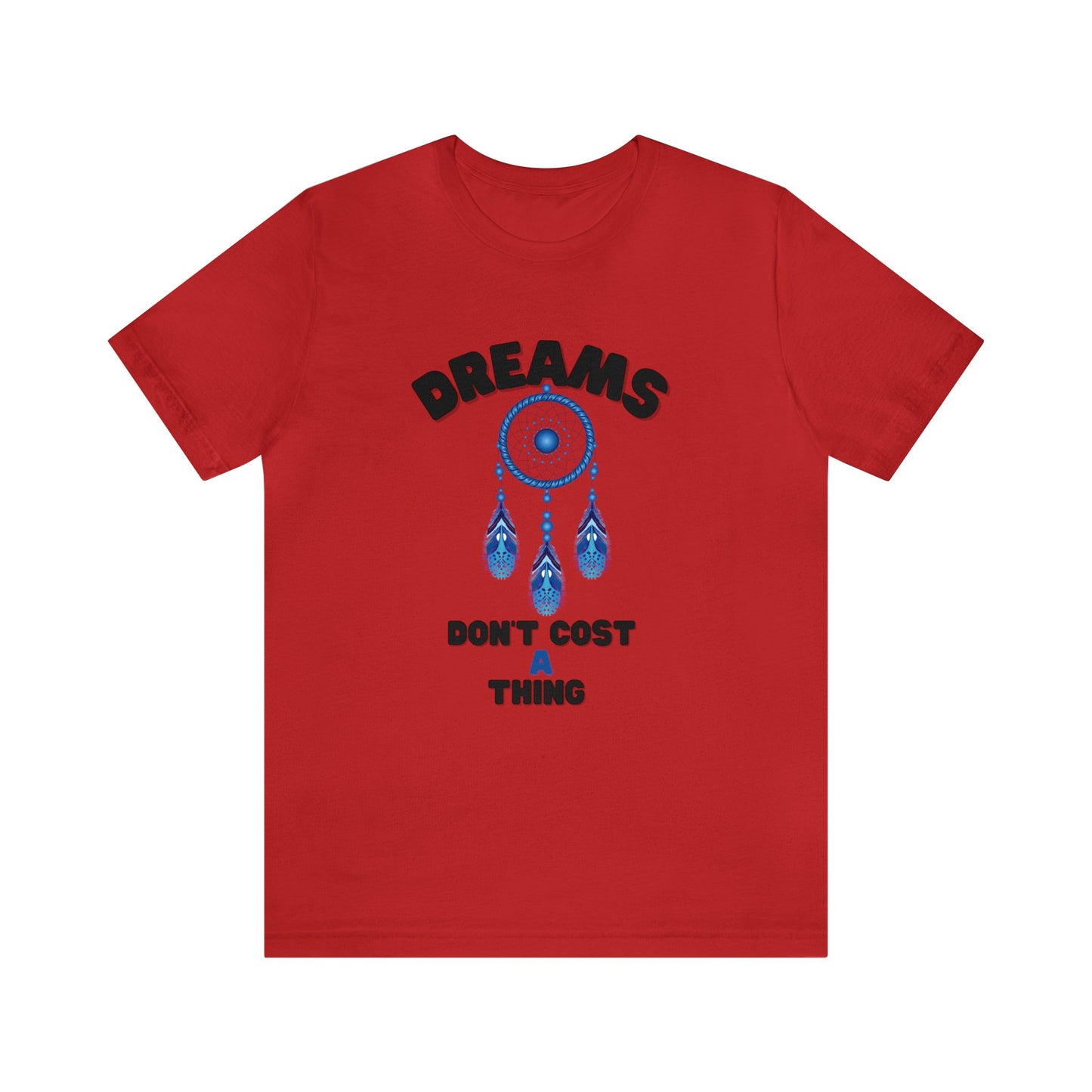 🦋 Dreams Don’t Cost a Thing 🦋 Tees