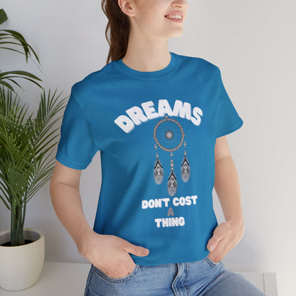 🦋 Dreams Don’t Cost a Thing 🦋 Tees