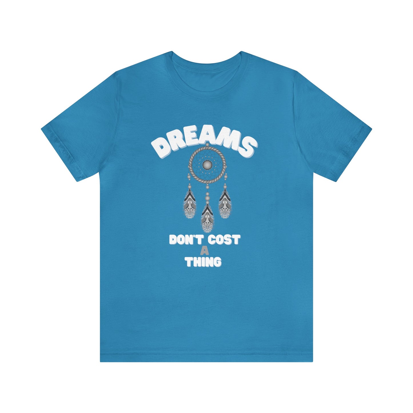 🦋 Dreams Don’t Cost a Thing 🦋 Tees