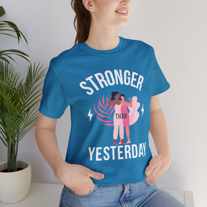 Positive affirmation Stronger than Yesterday graphic T-shirt”